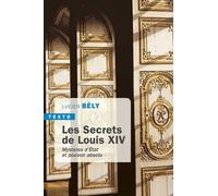Les Secrets De Louis Xiv - Mystères D'état Et Pouvoir Absolu