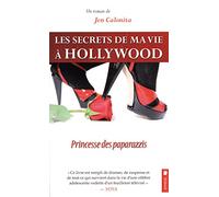 Les secrets de ma vie à Hollywood - T4 : Princesse des paparazzis