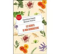 Les secrets de mon herboristerie Caroline Gayet (Auteur), Michel Pierre (Auteur)