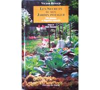 Les secrets de mon jardin potager. 200 Plantes et légumes naturels