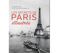 Les Secrets de Paris illustrés - Clémentine Portier-Kaltenbach - Librairie Vuibert - broché - Essai
