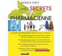 Les secrets de pharmacienne: Le guide indispensable pour toute la famille