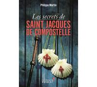 Les Secrets de Saint-Jacques-de-Compostelle 2018 - Philippe Martin - Librairie Vuibert - broché - Essai