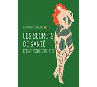 Les secrets de santé d'une sorcière 2.0
