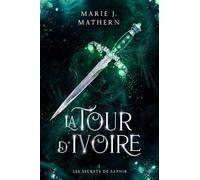Les Secrets de saphir (La Tour d'Ivoire t. 2)