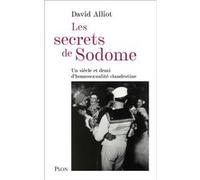 Les secrets de Sodome - Un siècle et demi d'homosexualité clandestine David Alliot (Auteur)