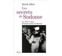 Les secrets de Sodome - Un siècle et demi d'homosexualité clandestine - David Alliot - Plon - broché - Essai