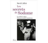 Les Secrets de Sodome Un siècle et demi d'homosexualité clandestine - David Alliot - Plon - ebook (ePub) - Essai