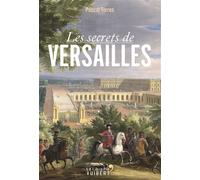 Les secrets de Versailles 2015 - Pascal Torres - Librairie Vuibert - broché - Essai