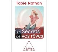 Les secrets de vos rêves Tobie Nathan (Auteur)