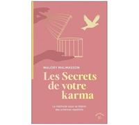 Les Secrets De Votre Karma - La Méthode Pour Se Libérer Des Schémas Répétitifs