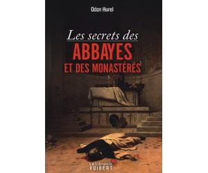 Les secrets des abbayes et des monastères
