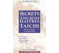 Les secrets des anciens maîtres de taichi: textes choisis et commentés