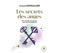 Les secrets des anges Une méthode énergétique pour guérir les blessures - Evelyne Monsallier - Marabout - Poche - Guide