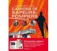 Les secrets des camions de sapeurs-pompiers