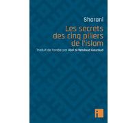Les secrets des cinq piliers de l'islam - Abd al-Wahhab Sharani - I Eds - broché - Essai