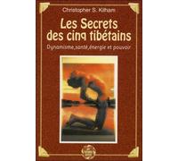 Les Secrets Des Cinq Tibétains - Dynamisme, Santé, Énergie Et Pouvoir