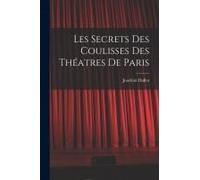 Les Secrets Des Coulisses Des Théatres De Paris