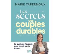 Les secrets des couples durables Le guide de l'experte pour réussir sa vie à deux - Marie Tapernoux - De Boeck Supérieur - broché - Guide