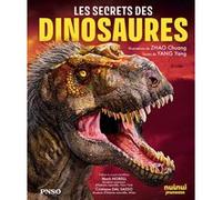 Les secrets des dinosaures Zhao Chuang (Illustration), Yang Yang (Auteur), Cristiano Dal Sasso (Préface), Mark Norell (Avant-propos)