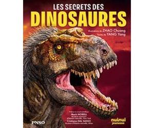 Les secrets des dinosaures Zhao Chuang (Illustration), Yang Yang (Auteur), Cristiano Dal Sasso (Préface), Mark Norell (Avant-propos)