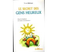 Les secrets des gens heureux: Osez le bonheur en toutes circonstances