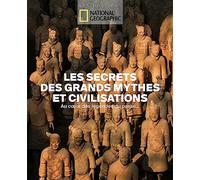Les Secrets Des Grands Mythes Et Civilisations - Au Coeur Des Légendes Du Passé