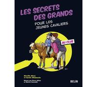 Les secrets des grands pour les jeunes cavaliers Au club - Mireille Mirej - Belin - broché - Guide