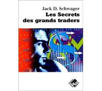 Les secrets des grands traders - «Futures» actions, options, devises, obligations - Jack Schwager - Valor Eds - Livre