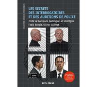 Les secrets des interrogatoires et des auditions de police: Traité de tactiques, techniques et stratégie
