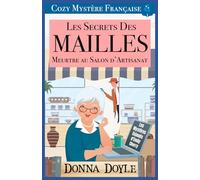Les Secrets des Mailles : Meurtre au Salon d’Artisanat: Cozy Mystère Française