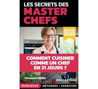 Les Secrets des Masterchefs: Apprends les techniques des chefs en 21 jours
