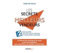 Les secrets des meilleurs vendeurs: Tome 2 : Découvrir toutes les attentes et qualifier l’affaire