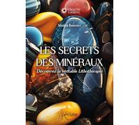 Les Secrets des Minéraux: Découvrez la véritable Lithothérapie