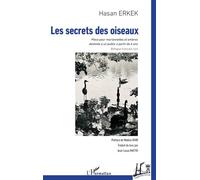 Les secrets des oiseaux Pièce pour marionnettes et ombres destinée à un public à partir de 6 ans - Hasan Erkek - L'harmattan - broché - Poésie