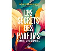 Les secrets des parfums Mémoires d'une créatrice - Camille Stidler - Belin - broché - Essai