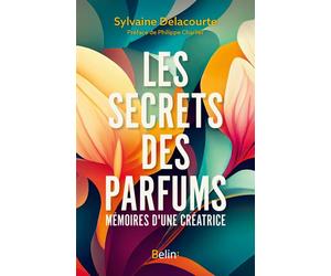 Les secrets des parfums Mémoires d'une créatrice - Camille Stidler - Belin - broché - Essai