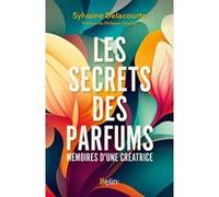 Les Secrets Des Parfums - Mémoires D'une Créatrice