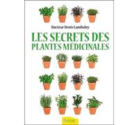 Les secrets des plantes médicinales - Denis Lamboley - Ambre Eds - broché - Guide
