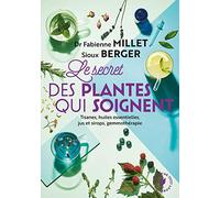 Les secrets des plantes qui soignent