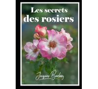 Les secrets des rosiers