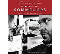 Les secrets des sommeliers : Comment penser et boire comme les meilleurs professionnels du vin au monde