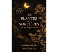 Les Secrets des Sorcières Histoire, Plantes et Rituels Ancestraux