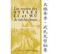Les secrets des styles li et wu du taichi-chuan - Jwing-Ming Yang - Budo Eds - broché - Guide