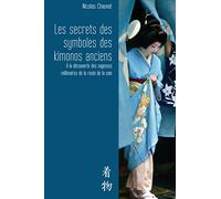 Les secrets des symboles des kimonos anciens : a la decouverte des sagesses millenaires de la route