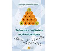 Les secrets des triangles arithmétiques - Mirosław Komorowski (Bildungshilfen : Mathematik auf Polnisch)