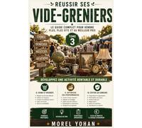 Les Secrets des Vide-Greniers: Le Guide Complet pour Vendre Plus, Plus Vite et au Meilleur Prix