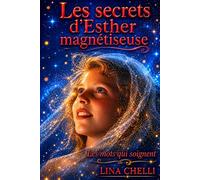 Les secrets d'Esther Magnétiseuse: les mots qui soignent