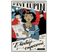 Les secrets d'Evi Lupin - Tome 1, L'héritage empoisonné - Fabien Clavel - Rageot - broché - Roman junior