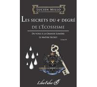 Les secrets du 4e degré de l'Écossisme - Lucien Millo - Liberfaber - broché - Essai